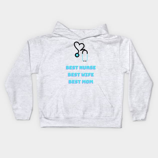 Best nurse, best wife, best mom Kids Hoodie by massivestartup.co.uk